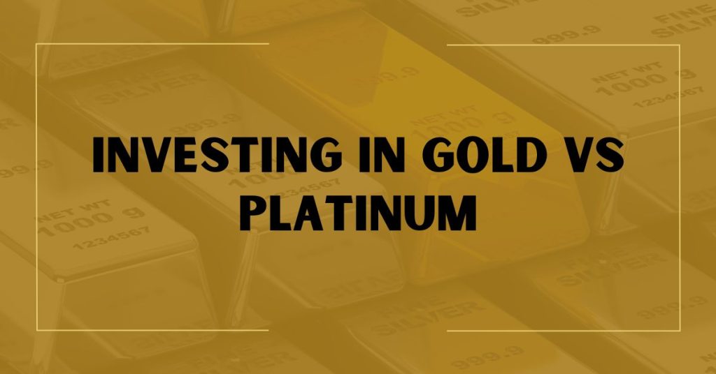 Investing In Gold Vs Platinum A 2024 Guide