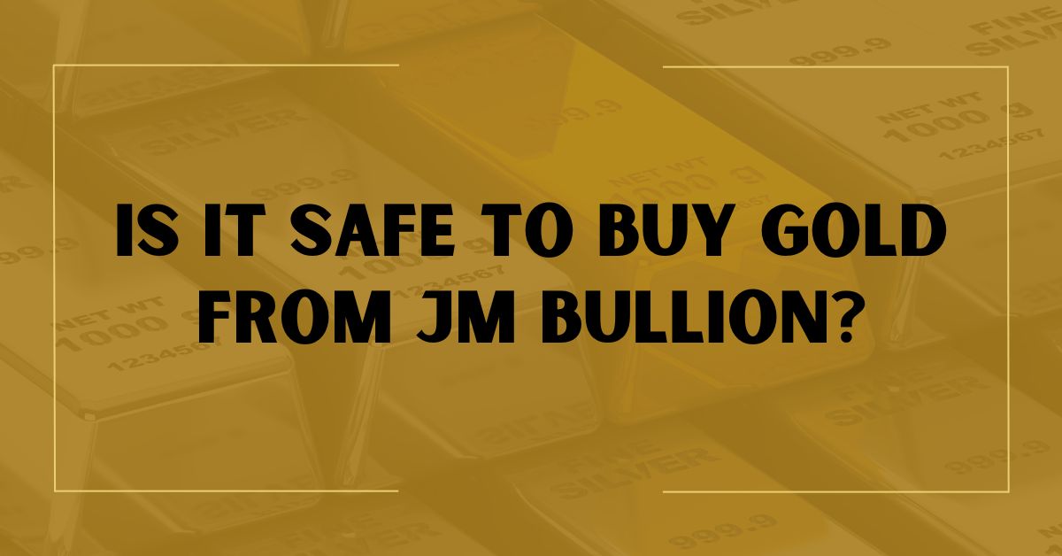 Is It Safe to Buy Gold from JM Bullion? 2024 Review